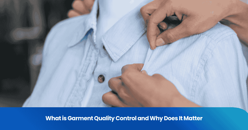 What is Garment Quality Control and Why Does It Matter